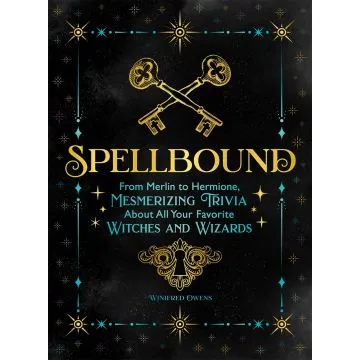 Spellbound: From Merlin to Hermione, Mesmerising Trivia About All Your Favourite Witches and Wizards