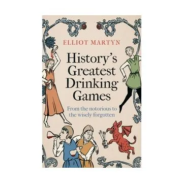 History's Greatest Drinking Games Book