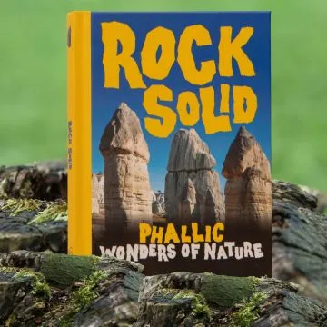 Rock Solid Phallic Wonders of Nature: Funny Gift Book