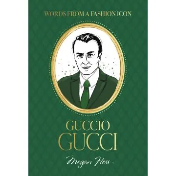 Words From A Fashion Icon: Guccio Gucci