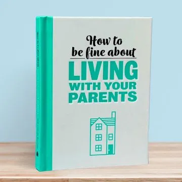 How to Be Fine About Living With Your Parents