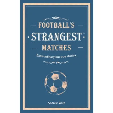 Football's Strangest Matches Book